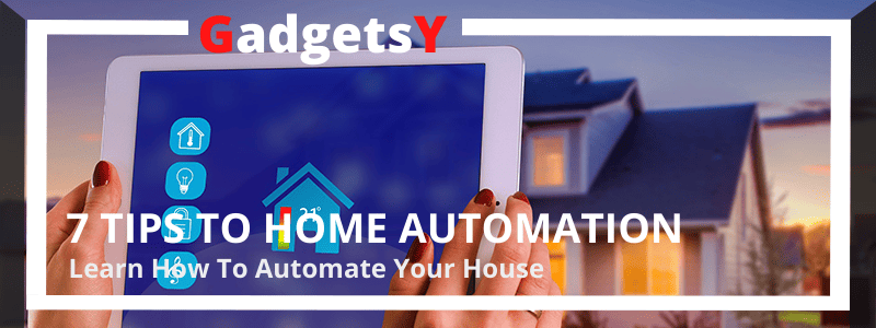 7 Tips to Home Automation Using IoT